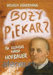 Boży piekarz. Św. Klemens Maria Hofbauer - Wilhelm Hnermann [KSIĄŻKA]