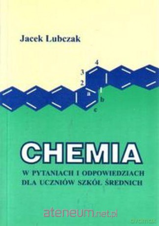 Chemia w pyt. i odp. dla uczniów szkół średnich - Jacek Lubczak [KSIĄŻKA]