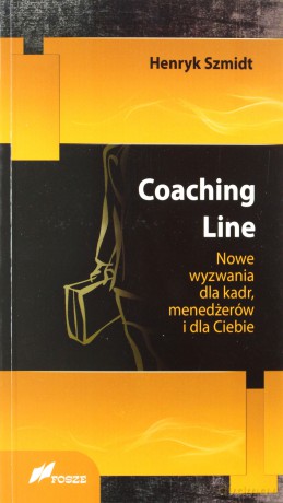 Coaching Line. Nowe wyzwania dla kadr, menedżerów - Henryk Szmidt [KSIĄŻKA]