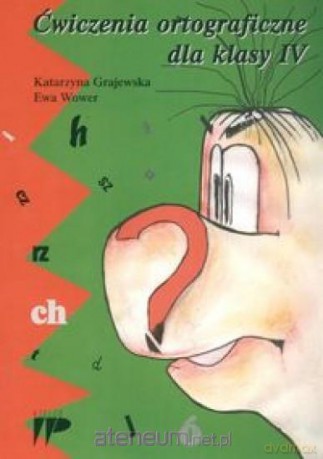 Ćwiczenia ortograficzne dla klasy 4 - Katarzyna Grajewska, Ewa Wower [KSIĄŻKA]