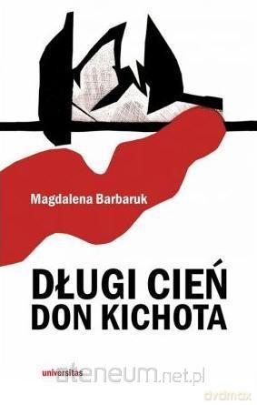 Długi cień Don Kichota - Magdalena Barbaruk [KSIĄŻKA]