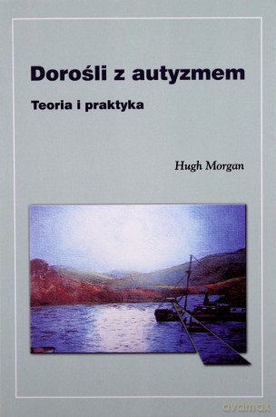 Dorośli z autyzmem - Hugh Morgan [KSIĄŻKA]