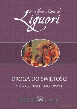 Droga do świętości. O ćwiczeniach duchowych - św. Alfons Maria de Liguori [KSIĄŻKA]