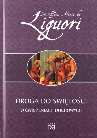 Droga do świętości. O ćwiczeniach duchowych - św. Alfons Maria de Liguori [KSIĄŻKA]