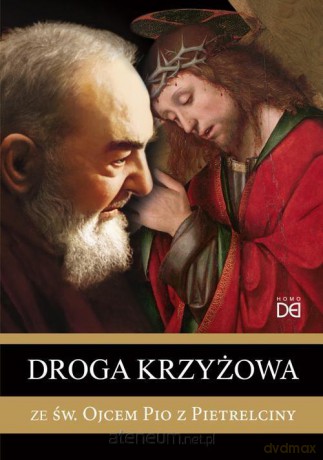 Droga krzyżowa ze św. Ojcem Pio z Pietrelciny [KSIĄŻKA]