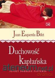 Duchowość kapłańska. Słudzy Dobrego Pasterza - Juan Esquerda Bifet [KSIĄŻKA]