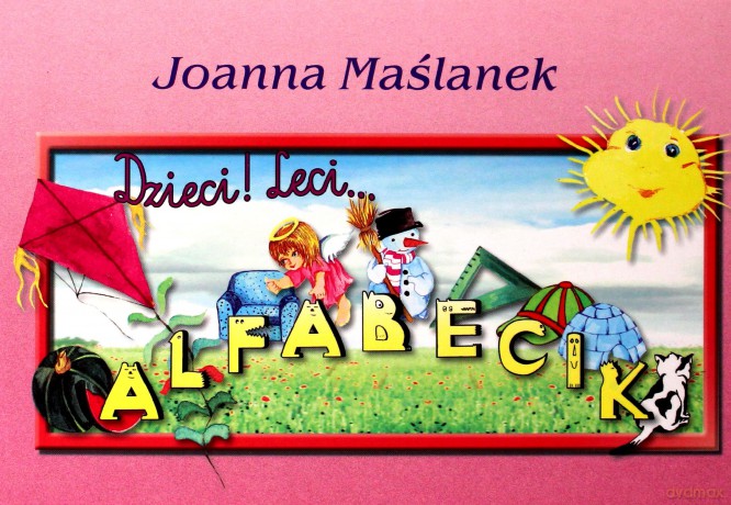 Dzieci! Leci alfabecik - Joanna Maślanek [KSIĄŻKA]