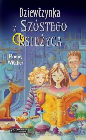 Dziewczynka z Szóstego Księżyca (Tom 1) - Moony Witcher [KSIĄŻKA]