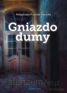 Gniazdo dumy - Małgorzata Przytuła-Sawicka [KSIĄŻKA]