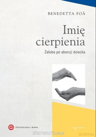 Imię cierpienia. Żałoba po aborcji dziecka - Benedetta Foa [KSIĄŻKA]