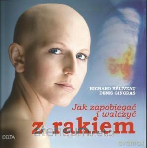 Jak zapobiegać i walczyć z rakiem - Richard Beliveau, Denis Gingras [KSIĄŻKA]