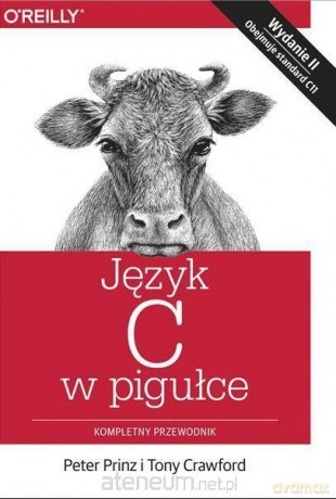 Język C w pigułce. Kompletny przewodnik - Peter Prinz, Tony Crawford [KSIĄŻKA]