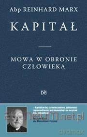 Kapitał. Mowa w obronie człowieka - abp Reinhard Marx [KSIĄŻKA]