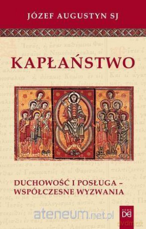 Kapłaństwo. Duchowość i posługa - współczesne wyzwania - Józef Augustyn [KSIĄŻKA]
