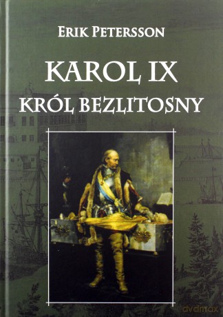 Karol IX Król Bezlitosny - Erik Petersson [KSIĄŻKA]