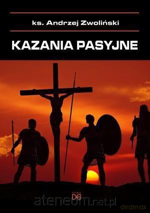 Kazania pasyjne - ks. Andrzej Zwoliński [KSIĄŻKA]