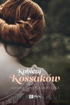 Kobiety Kossaków - Joanna Jurgała-Jureczka [KSIĄŻKA]