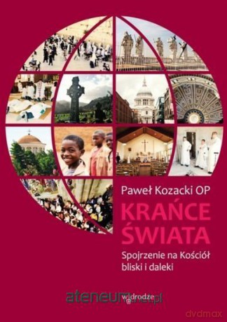 Krańce świata. Kościół bliski i daleki - Paweł Kozacki [KSIĄŻKA]