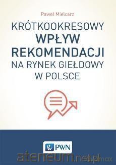Krótkookresowy wpływ rekomendacji na rynek giełdowy - Paweł Mielcarz [KSIĄŻKA]