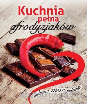 Kuchnia pełna afrodyzjaków [KSIĄŻKA]