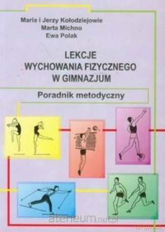 Lekcje W-F w gimnazjum - Maria Kołodziej, Jerzy Kołodziej, Marta Michno [KSIĄŻKA]