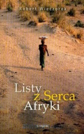 Listy z serca Afryki - Robert Wieczorek [KSIĄŻKA]