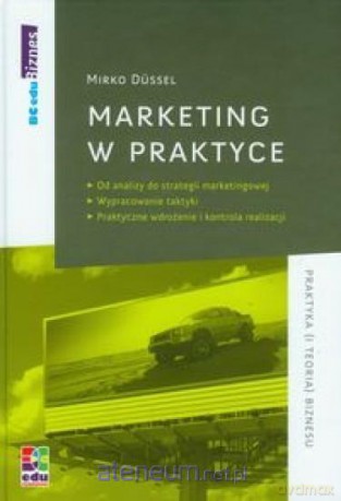 Marketing w praktyce - Mirko Dussel [KSIĄŻKA]