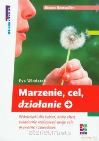 Marzenie, cel, działanie - Eva Wlodarek [KSIĄŻKA]