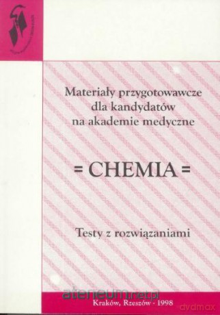 Materiały przygotowawcze dla kandydatów na akademie medyczne Chemia [KSIĄŻKA]