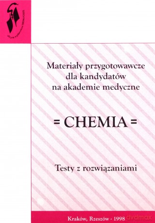 Materiały przygotowawcze dla kandydatów na akademie medyczne Chemia [KSIĄŻKA]