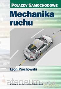 Mechanika ruchu. Pojazdy samochodowe - Leon Prochowski [KSIĄŻKA]