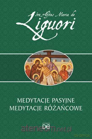 Medytacje pasyjne. Medytacje różańcowe - św. Alfons Maria de Liguori [KSIĄŻKA]