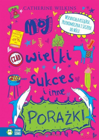 Mój wielki sukces i inne porażki - Catherine Wilkins [KSIĄŻKA]