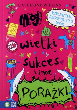 Mój wielki sukces i inne porażki - Catherine Wilkins [KSIĄŻKA]