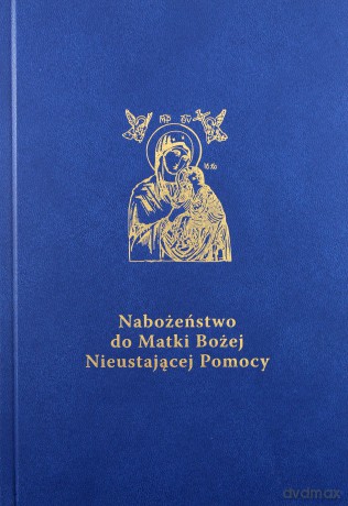Nabożeństwo do Matki Bożej Nieustającej Pomocy. Przewodnik duszpasterza - Stanisław Madeja [KSIĄŻKA]