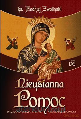 Nieustanna Pomoc. Wezwania do Matki Bożej Nieustającej Pomocy - ks. Andrzej Zwoliński [KSIĄŻKA]