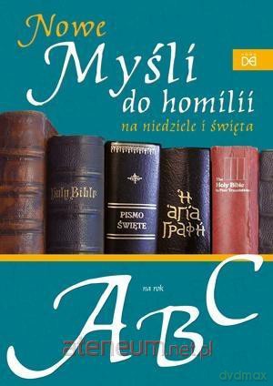 Nowe myśli do homilii na niedziele i święta. Rok A,B,C [KSIĄŻKA]