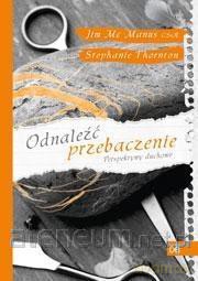 Odnaleźć przebaczenie. Perspektywy duchowe [KSIĄŻKA]