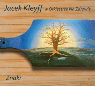 Jacek  Kleyff W Orkiestrze Na Zdrowie: Znaki (digipack) [CD]