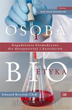 Osoba i bioetyka. Zagadnienia biomedyczne - Edmund Kowalski [KSIĄŻKA]