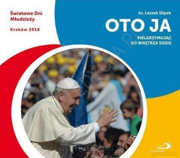 Oto ja. Pielgrzymując do wnętrza siebie - ks. Leszek Slipek [KSIĄŻKA]