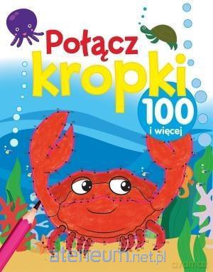 Połącz kropki 100 i więcej [KSIĄŻKA]