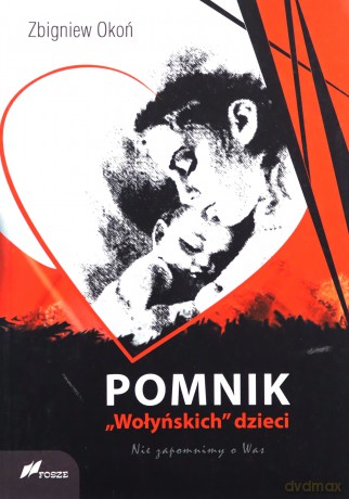 Pomnik Wołyńskich dzieci - Zbigniew Okoń [KSIĄŻKA]