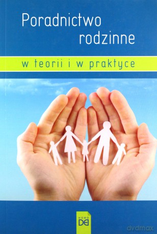 Poradnictwo rodzinne w teorii i w praktyce [KSIĄŻKA]