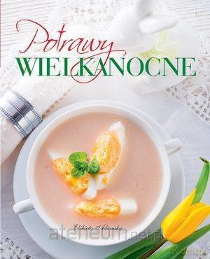 Potrawy wielkanocne - Elżbieta Adamska [KSIĄŻKA]