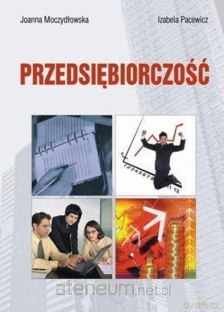 Przedsiębiorczość - Joanna Moczydłowska, Izabela Pacewicz [KSIĄŻKA]