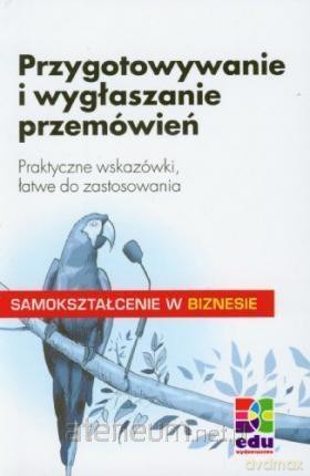Przygotowywanie i wygłaszanie przemówień [KSIĄŻKA]
