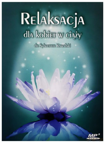 Relaksacja dla kobiet w ciąży - Sylwester Kowalski [AUDIOBOOK]