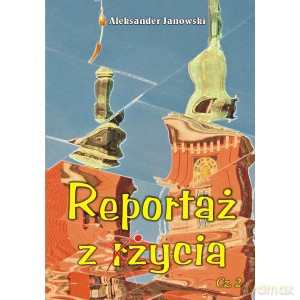 Reportaż z życia cz. 2 - Aleksander Janowski [KSIĄŻKA]