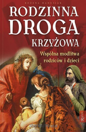 Rodzinna droga krzyżowa - Bożena Hanusiak [KSIĄŻKA]